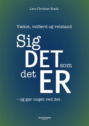 Sig Det, Som Det Er ? Og Gør Noget Ved Det - Lars Christian Brask - Bog